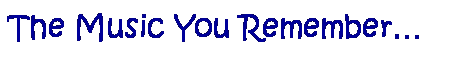 Text Box: The Music You Remember�
