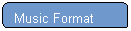 Rounded Rectangle: &nbsp; Music Format
