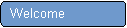 Rounded Rectangle:   Welcome